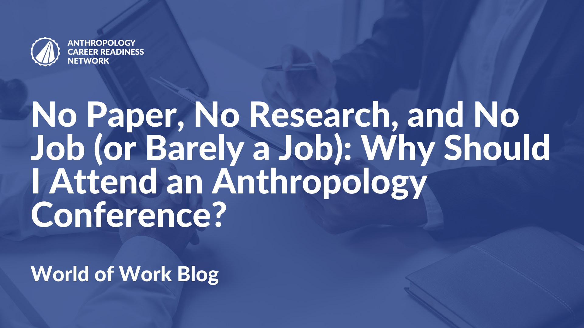Why Should I Attend an Anthropology Conference