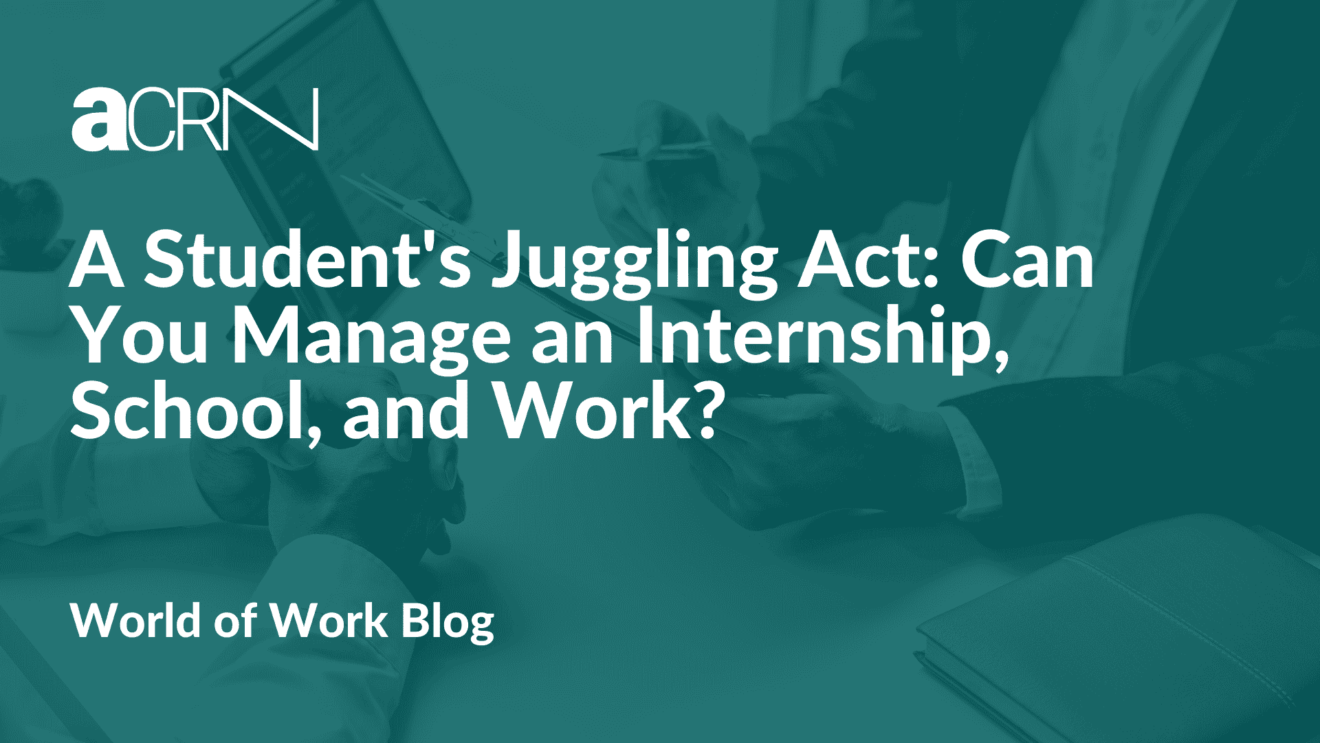A Student's Juggling Act Can You Manage an Internship, School, and Work