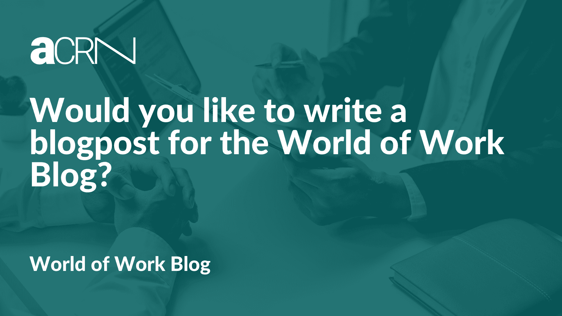 Would you like to write a blogpost for the World of Work Blog