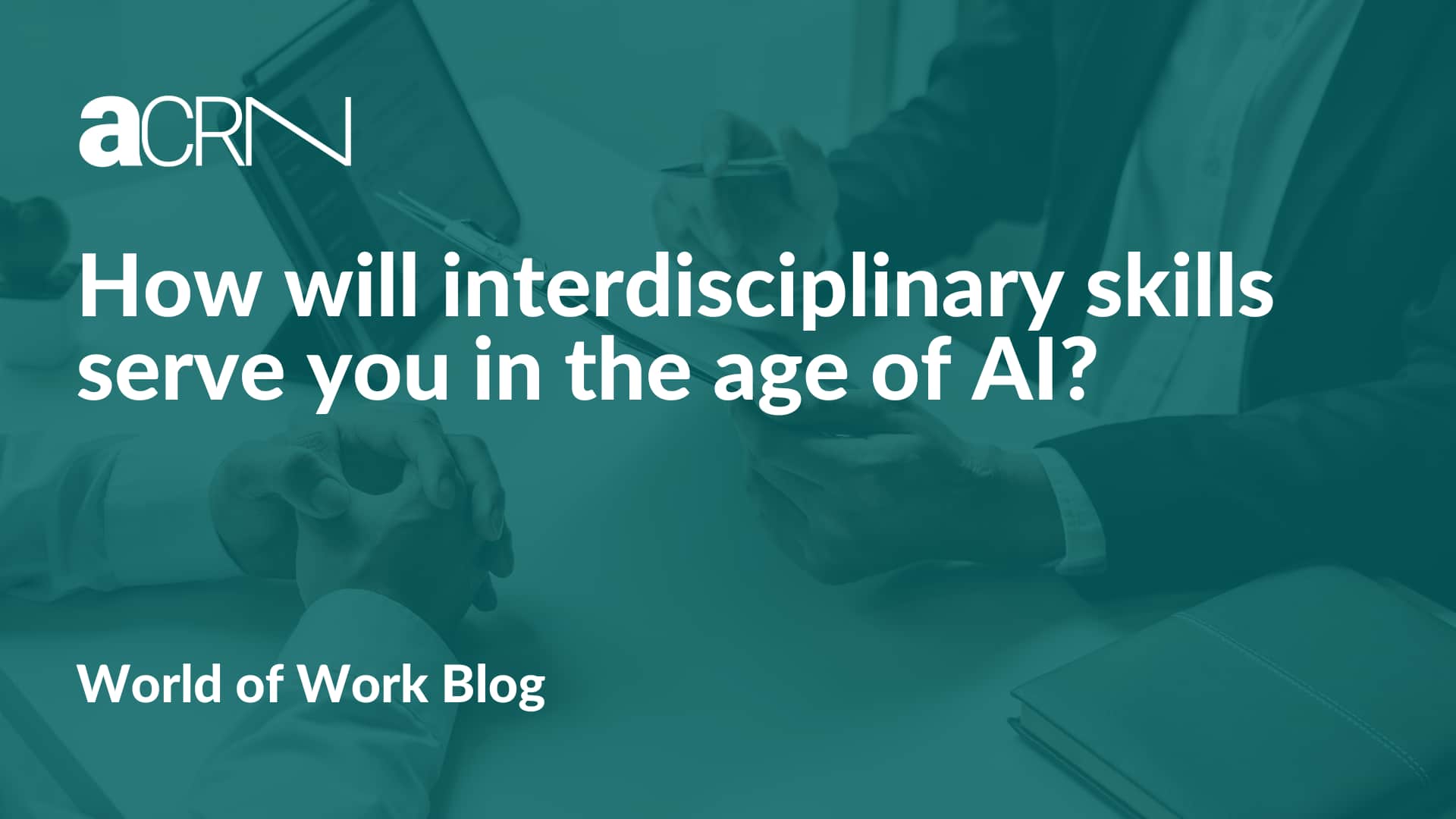 How will interdisciplinary skills serve you in the age of AI